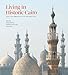 Living in Historic Cairo: Past and Present in an Islamic City (Institute of Ismaili Studies) by