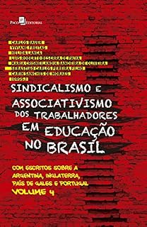 Livro Sindicalismo e Associativismo dos Trabalhadores em Educação no Brasil: Com escritos sobre a argentina, Inglaterra, País de Gales e Portugal
