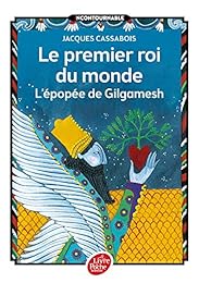 Le premier roi du monde - L'épopée de Gilgamesh