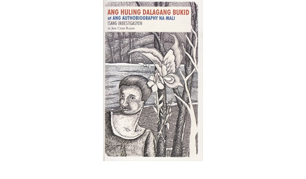 Ang Huling Dalagang Bukid At Ang Authobiography Na Mali Isang Imbestigasyon Jun Cruz Reyes 9789712725296 Amazon Com Books