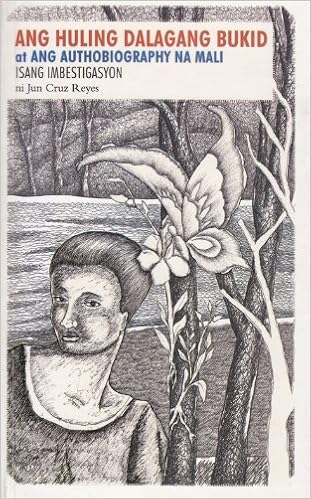 Ang Huling Dalagang Bukid At Ang Authobiography Na Mali Isang Imbestigasyon Jun Cruz Reyes 9789712725296 Amazon Com Books