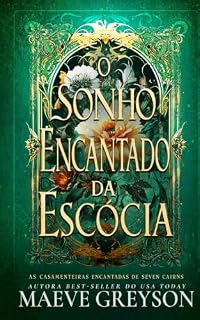 Livro O Sonho Encantado da Escócia: Uma romantasia de amor predestinado e magia feérica (A Série dos Casamenteiros Mágicos dos Sete Cairns (The Magical Matchmakers ... Cairns - Brazilian Portuguese) Livro 3)