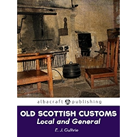 Old Scottish Customs: Local and General book cover