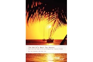 The World's Best Tax Havens: How to Cut Your Taxes to Zero and Safeguard Your Financial Freedom