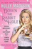 Down the Rabbit Hole: Curious Adventures and Cautionary Tales of a Former Playboy Bunny