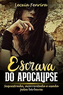 Livro Escrava do Apocalipse: Sequestrada, acorrentada e usada pelos bárbaros