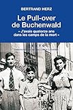 Le Pull-over de Buchenwald: J'avais 14 ans dans les camps de la mort (French Edition) by 
