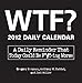 WTF? 2012 Daily Calendar: A Daily Reminder That Today Could Be F*#!-ing Worse by 