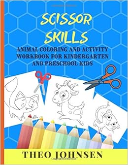 Download Scissor Skills Animal Coloring And Activity Workbook For Kindergarten And Preschool Kids Johnsen Theo 9798638310875 Amazon Com Books
