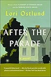 After the Parade: A Novel by Lori Ostlund