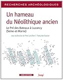 Un hameau du Néolithique ancien : Le Pré des Bateaux à Luzancy (Seine-et-Marne) by