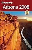 Frommer's Arizona 2008 (Frommer's Complete Guides) by