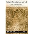 Making Collaboration Work: Lessons From Innovation In Natural Resource Managment