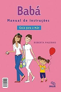 Livro Babá - Manual de instruções: Guia para a mãe