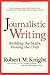 Journalistic Writing: Building the Skills, Honing the Craft