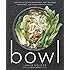 Bowl: Vegetarian Recipes for Ramen, Pho, Bibimbap, Dumplings, and Other One-Dish Meals