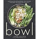 Bowl: Vegetarian Recipes for Ramen, Pho, Bibimbap, Dumplings, and Other One-Dish Meals