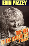 This Way to the Revolution: A Memoir