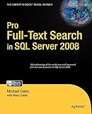 Pro Full-Text Search in SQL Server 2008 by Michael Coles, Hillary Cotter