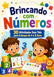 Livro Brincando com Números - 30 Atividades Sem Tela para Crianças de 4 a 8 Anos (Coleção Brincando Sem Tela Livro 1)