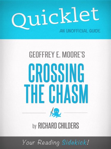 Quicklet on Geoffrey A. Moore's Crossing the Chasm: Marketing and Selling High Tech Products to Mainstream Customers
