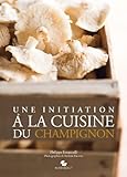 initiation à la cuisine des champignons by 
