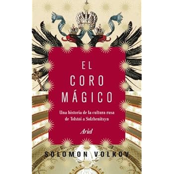 El coro mágico: Una historia de la cultura rusa de Tólstoi a Solzenitsyn (Ariel) El coro mágico: Una historia de la cultura rusa de Tólstoi a Solzenitsyn (Ariel)