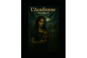 L’Acadienne: Volume IV