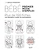 Bébé, premier mode d'emploi : Plus de 100 fiches qui répondent à toutes vos interrogations - Spécial sortie de maternité by