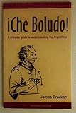 Che Boludo: A Gringo's Guide to Understanding the Argentines by