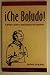 Che Boludo: A Gringo's Guide to Understanding the Argentines by