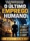 Livro O ÚLTIMO EMPREGO HUMANO: A Era da Inteligência Artificial, o Fim do Trabalho Tradicional e a Nova Disputa pelo Futuro