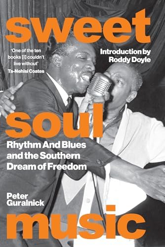Sweet Soul Music: Rhythm and Blues and the Southern Dream of