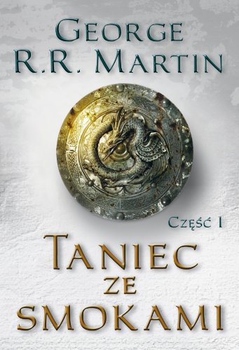 Taniec ze Smokami: część 1 (Pieśń lodu i ognia #5.1)