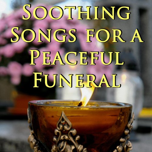 Soothing Songs for a Peaceful Funeral by Christian Music Experts on