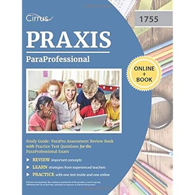 ParaProfessional Study Guide: ParaPro Assessment Review Book with Practice Test Questions for the ParaProfessional Exam ParaProfessional Study Guide: ParaPro Assessment Review Book with Practice Test Questions for the ParaProfessional Exam