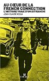 Au coeur de la French Connection : L'histoire vraie d'un affranchi by 