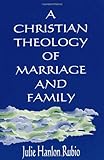 A Christian Theology of Marriage and Family