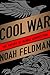 Cool War: The Future of Global Competition - Book by Noah Feldman