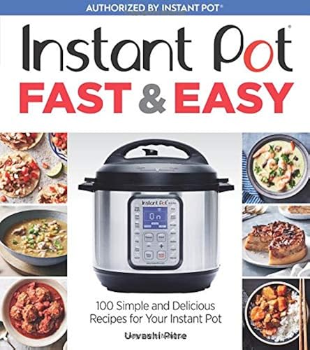Download Instant Pot Fast & Easy: 100 Simple and Delicious Recipes for Your Instant Pot PDF
