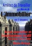 Image de Achat Immobilier et Investissement Locatif pour Devenir Riche et Rentier: Arrêter de Travailler grâce à l'Immobilier 7 étapes (Richesse Épanouiss