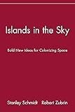 Islands in the Sky: Bold New Ideas for Colonizing Space