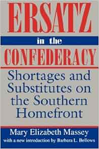 Ersatz In The Confederacy Shortages And Substitutes On