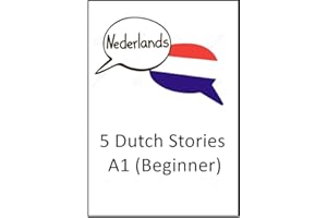 Dutch Stories (Beginner): 5 Dutch Stories (A1 Beginner) (Dutch Edition)