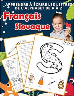 Amazon Com Apprendre A Ecrire Les Lettres De L Alphabet De A A Z Francais Slovaque Les 26 Lettres Mon Imagier De L Alphabet French Slovak Pour K Ks1 Ks2 Ks3 Cp Francaise A Z