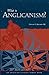 What Is Anglicanism? (The Anglican Studies Series) by Urban T. Holmes