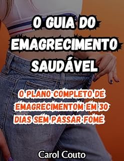 Livro O Guia do Emagrecimento Saudável: O Plano Completo de Emagrecimento em 30 Dias