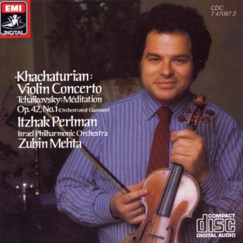 Khachaturian, Perlman, Mehta, Ipo Khachaturian Violin Concerto / Tchaikovsky Meditation
