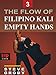 The Flow of Filipino Kali Empty Hands #3 Steve Grody