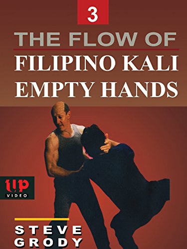 The Flow of Filipino Kali Empty Hands #3 Steve Grody